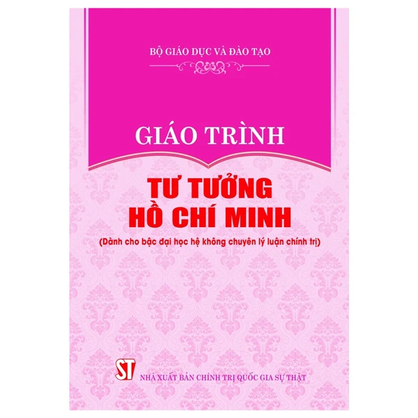 Giáo Trình Tư Tưởng Hồ Chí Minh (Dành Cho Bậc Đại Học Không Chuyên Lý Luận Chính Trị)