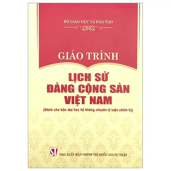 Giáo Trình Lịch Sử Đảng Cộng Sản Việt Nam (Dành Cho Bậc Đại Học Hệ Không Chuyên Lý Luận Chính Trị)